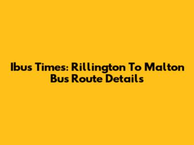 Ibus Times: Rillington To Malton Bus Route Details
