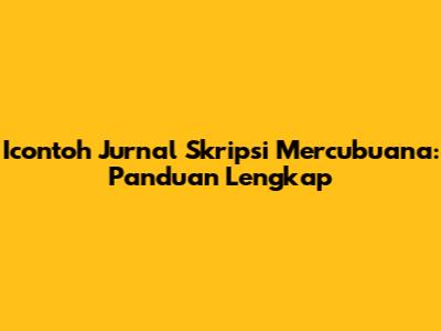 Icontoh Jurnal Skripsi Mercubuana: Panduan Lengkap