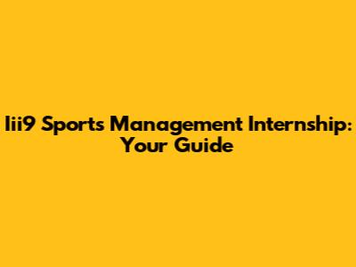 Iii9 Sports Management Internship: Your Guide