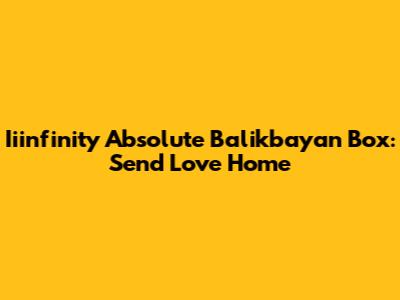Iiinfinity Absolute Balikbayan Box: Send Love Home