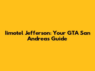 Iimotel Jefferson: Your GTA San Andreas Guide