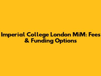 Imperial College London MiM: Fees & Funding Options