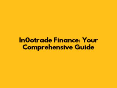 In0otrade Finance: Your Comprehensive Guide