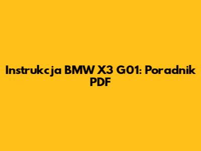 Instrukcja BMW X3 G01: Poradnik PDF