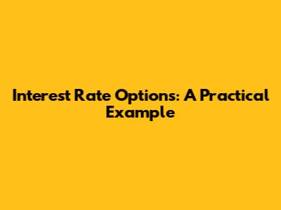 Interest Rate Options: A Practical Example