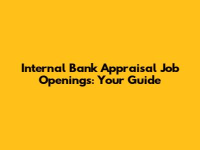 Internal Bank Appraisal Job Openings: Your Guide
