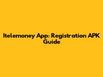 Itelemoney App: Registration APK Guide