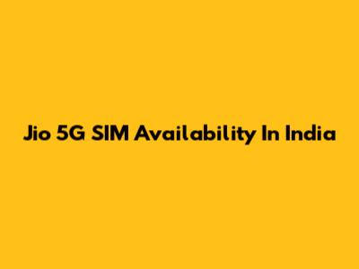 Jio 5G SIM Availability In India