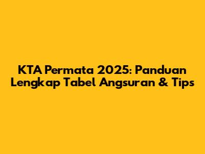 KTA Permata 2025: Panduan Lengkap Tabel Angsuran & Tips