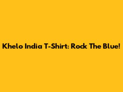 Khelo India T-Shirt: Rock The Blue!
