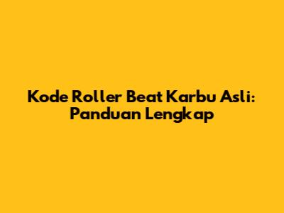 Kode Roller Beat Karbu Asli: Panduan Lengkap