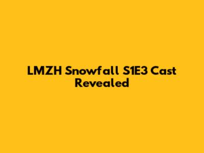 LMZH Snowfall S1E3 Cast Revealed