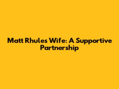Matt Rhule's Wife: A Supportive Partnership