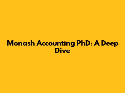 Monash Accounting PhD: A Deep Dive