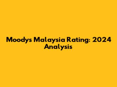 Moody's Malaysia Rating: 2024 Analysis