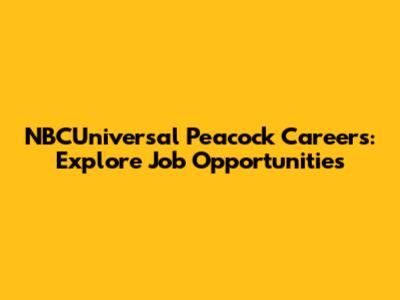 NBCUniversal Peacock Careers: Explore Job Opportunities