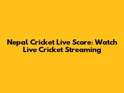 Nepal Cricket Live Score: Watch Live Cricket Streaming