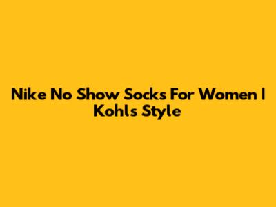Nike No Show Socks For Women | Kohl's Style