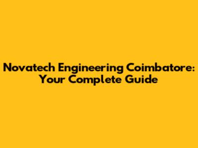 Novatech Engineering Coimbatore: Your Complete Guide