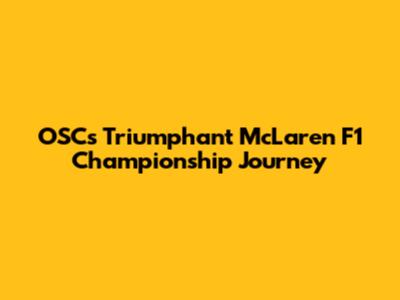OSC's Triumphant McLaren F1 Championship Journey