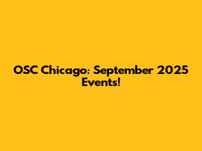 OSC Chicago: September 2025 Events!