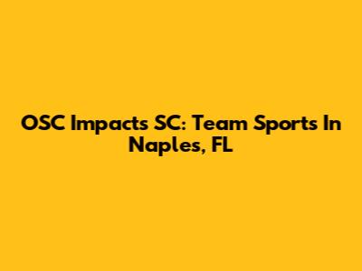 OSC Impacts SC: Team Sports In Naples, FL