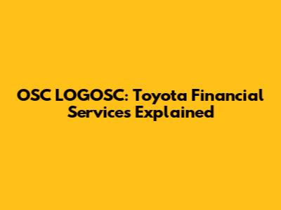 OSC LOGOSC: Toyota Financial Services Explained