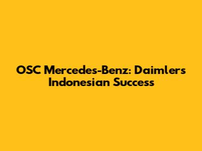 OSC Mercedes-Benz: Daimler's Indonesian Success