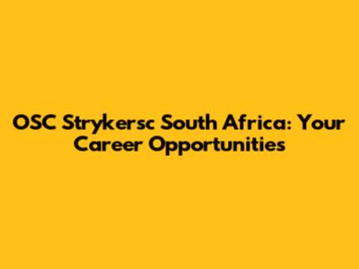 OSC Strykersc South Africa: Your Career Opportunities