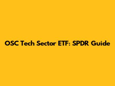 OSC Tech Sector ETF: SPDR Guide