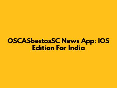 OSCASbestosSC News App: IOS Edition For India