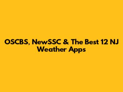 OSCBS, NewSSC & The Best 12 NJ Weather Apps
