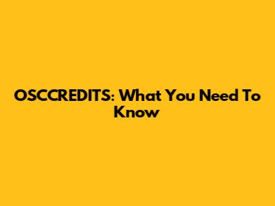 OSCCREDITS: What You Need To Know