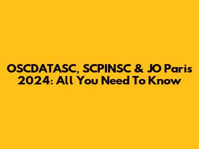 OSCDATASC, SCPINSC & JO Paris 2024: All You Need To Know