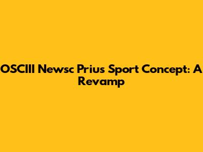 OSCIII Newsc Prius Sport Concept: A Revamp