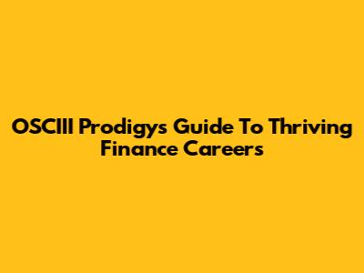 OSCIII Prodigy's Guide To Thriving Finance Careers
