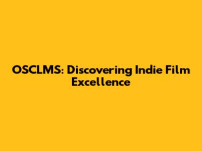 OSCLMS: Discovering Indie Film Excellence