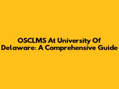 OSCLMS At University Of Delaware: A Comprehensive Guide