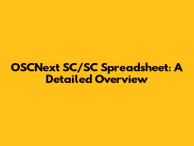 OSCNext SC/SC Spreadsheet: A Detailed Overview