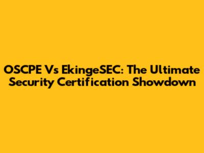 OSCPE Vs EkingeSEC: The Ultimate Security Certification Showdown