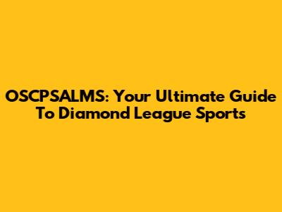 OSCPSALMS: Your Ultimate Guide To Diamond League Sports