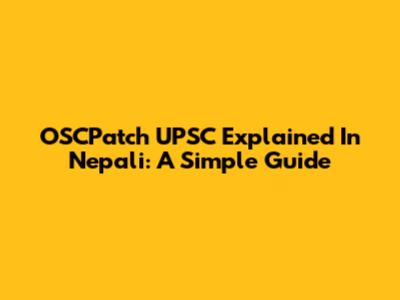 OSCPatch UPSC Explained In Nepali: A Simple Guide
