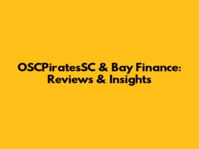 OSCPiratesSC & Bay Finance: Reviews & Insights