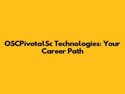 OSCPivotalSc Technologies: Your Career Path