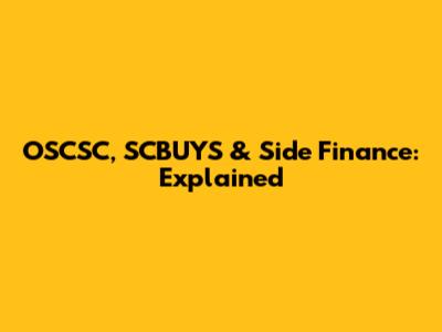 OSCSC, SCBUYS & Side Finance: Explained