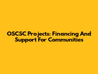 OSCSC Projects: Financing And Support For Communities