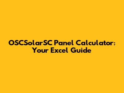 OSCSolarSC Panel Calculator: Your Excel Guide