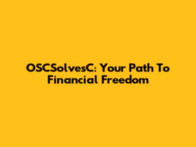 OSCSolvesC: Your Path To Financial Freedom