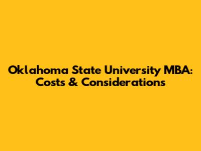 Oklahoma State University MBA: Costs & Considerations