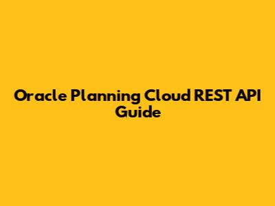 Oracle Planning Cloud REST API Guide